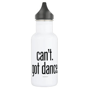 Can’t. Got Dance. Stainless Steel Water Bottle