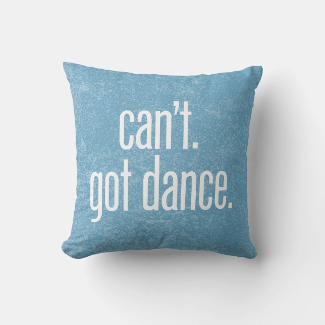 Can’t. Got Dance. Throw Pillow (Front)