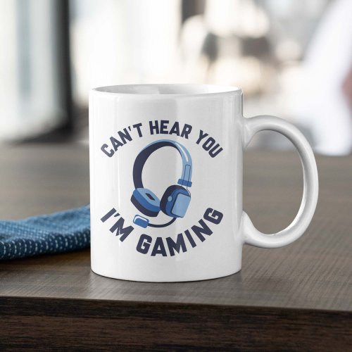 Cant Hear You Im Gaming Coffee Mug