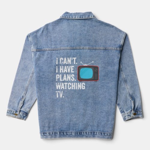 Can t I Have Plans Watching TV   TV Show Fan  Denim Jacket