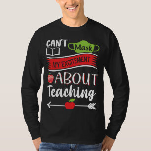 Can t Mask My Excitement About Teaching Graphic T-Shirt