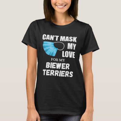 Can t Mask My Love For Biewer Terrier Dog T-Shirt