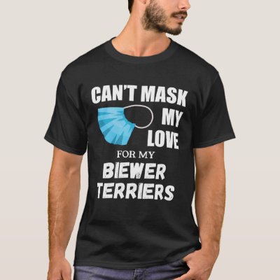 Can t Mask My Love For Biewer Terrier Dog T-Shirt