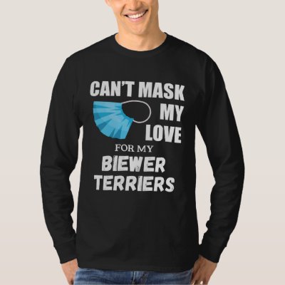 Can t Mask My Love For Biewer Terrier Dog T-Shirt