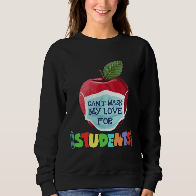 Can t Mask My Love Of Teaching 100 Days Of School  Sweatshirt (Front)