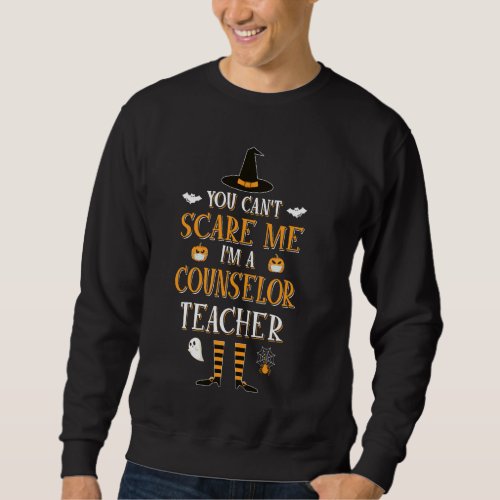 Can T Scare Me I M A Counselor Teacher Halloween Sweatshirt