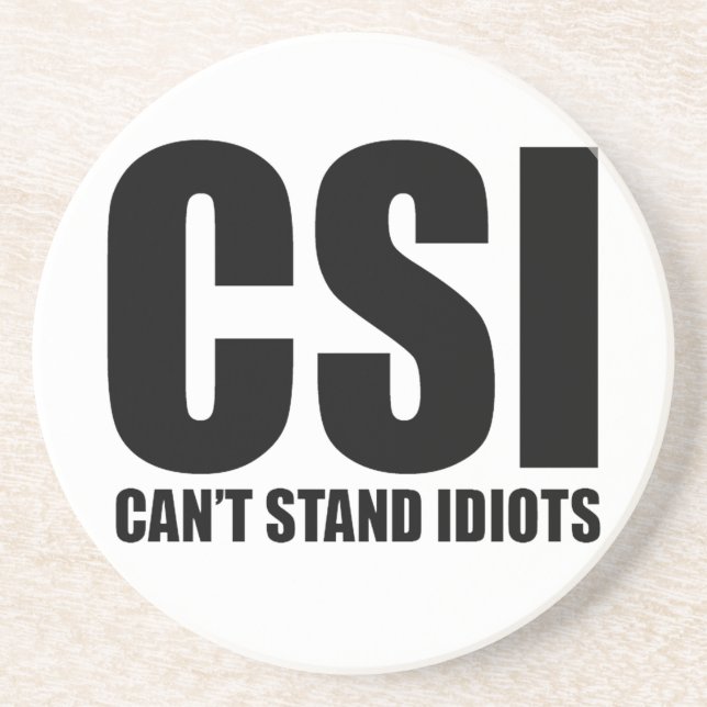 Can’t Stand Idiots. Funny and mildly insulting Drink Coaster (Front)