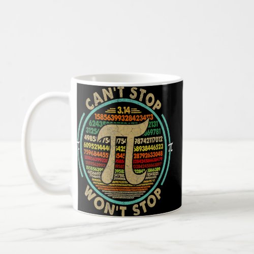 Can T Stop Pi Won T Stop Math Pi Day Funny Maths C Coffee Mug