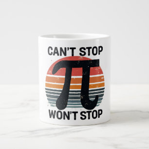 Can’t Stop Won’t Stop Pi Day Giant Coffee Mug