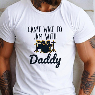 Can’t Wait to Jam with Daddy T-Shirt