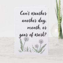 Can’t weather another day retirement card