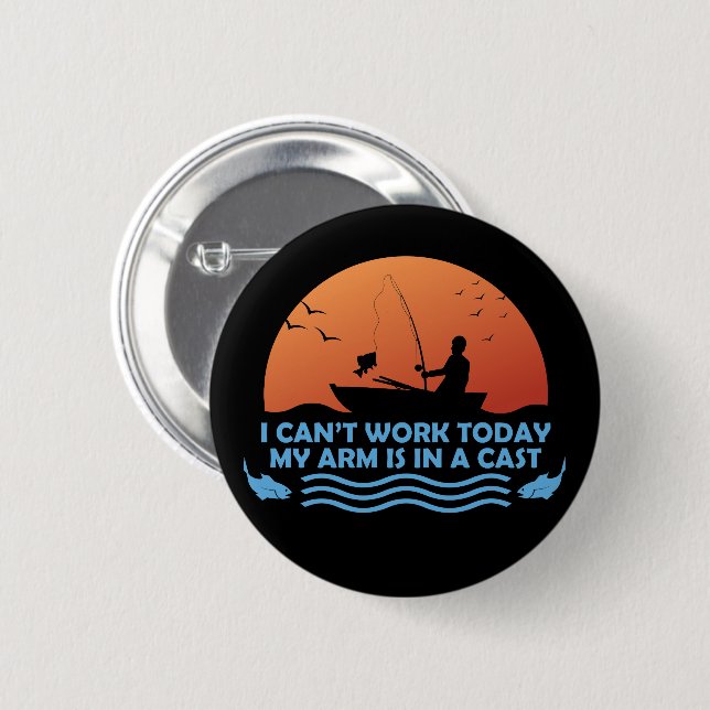 Can’t Work Today My Arm Is In A Cast Button (Front & Back)