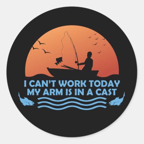 Cant Work Today My Arm Is In A Cast Classic Round Sticker