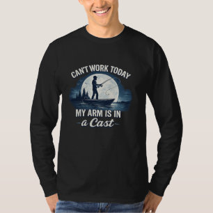 Can’t Work Today – My Arm Is in a Cast Funny Fis T-Shirt