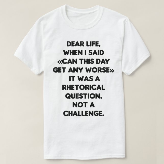 Can This Day Get Any Worse - Worst Day T-Shirt (Design Front)