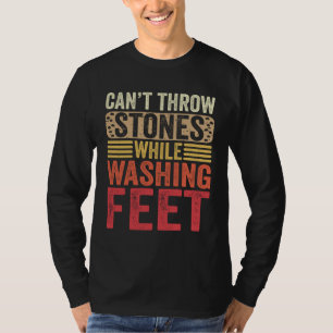 Can Throw Stones While Washing Feet Women Men Chri T-Shirt