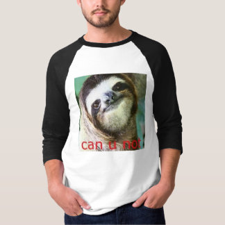 "can u not" sloth shirt