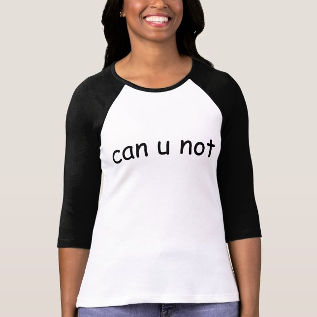 can u not T-Shirt (Front)