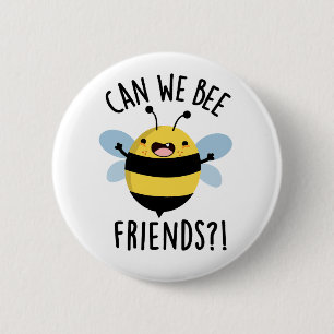 Can We Bee Friends Funny Bug Pun Button