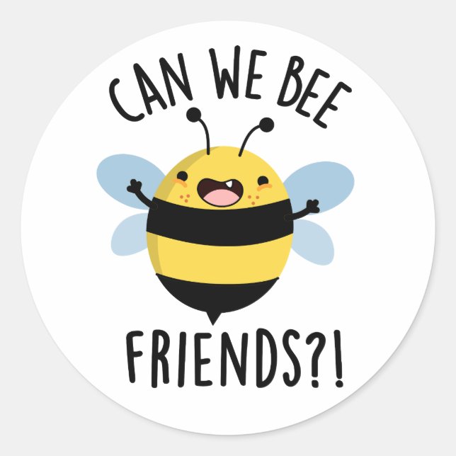 Can We Bee Friends Funny Bug Pun  Classic Round Sticker (Front)