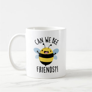 Can We Bee Friends Funny Bug Pun Coffee Mug