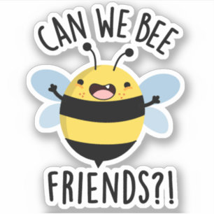 Can We Bee Friends Funny Bug Pun  Sticker
