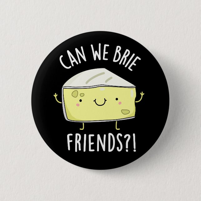 Can We Brie Friends Funny Cheese Pun Dark BG Button (Front)