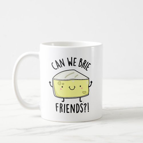 Can We Brie Friends Funny Cheese Puns  Coffee Mug
