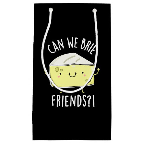 Can We Brie Friends Funny Cheese Puns Dark BG Small Gift Bag