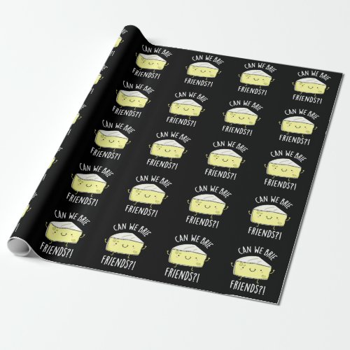 Can We Brie Friends Funny Cheese Puns Dark BG Wrapping Paper