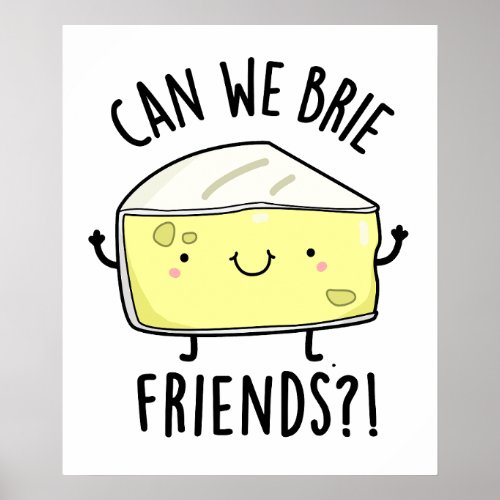 Can We Brie Friends Funny Cheese Puns  Poster