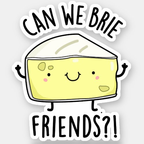 Can We Brie Friends Funny Cheese Puns  Sticker