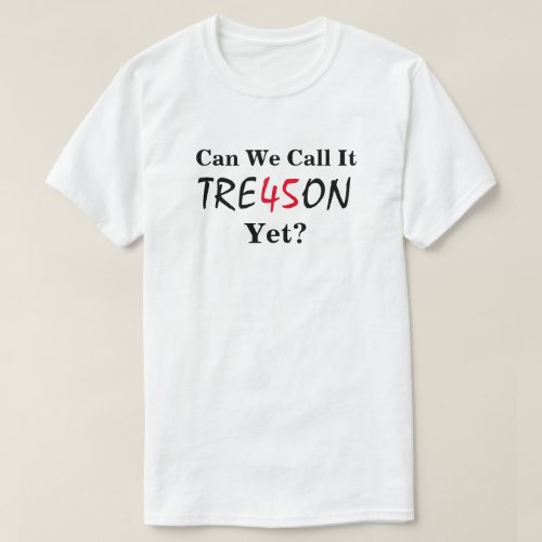 Can We Call It TRE45ON Yet T_Shirt