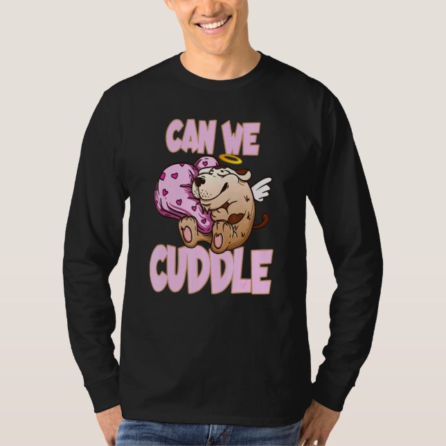 Can We Cuddle For A Cuddly Cuddler T-Shirt (Front)