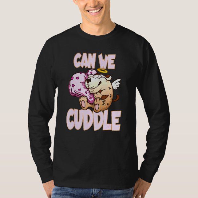 Can We Cuddle For A Cuddly Cuddler T-Shirt (Front)
