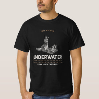 Can We Dive Underwater Ocean Vibes Captured Funny  T-Shirt