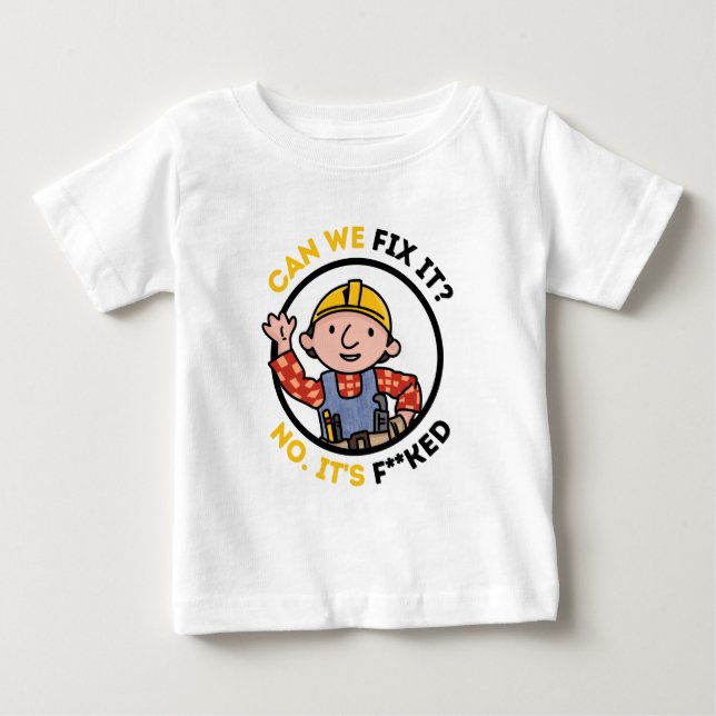 Can We Fix It Funny Repair Man - Bob The Builder Baby T-Shirt (Front)