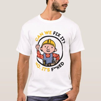 Can We Fix It Funny Repair Man - Bob The Builder T-Shirt