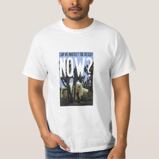 Can We Protect The Deserts NOW? T-Shirt