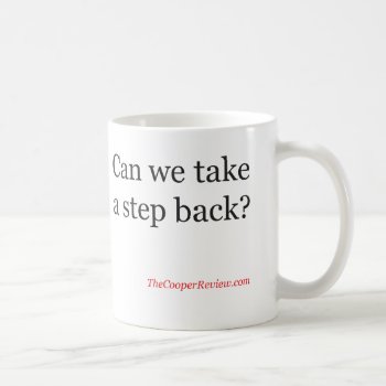 Can We Take A Step Back? Mug by TheCooperReview at Zazzle