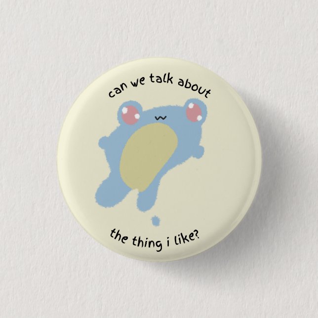 can we talk about the thing i like? button (Front)