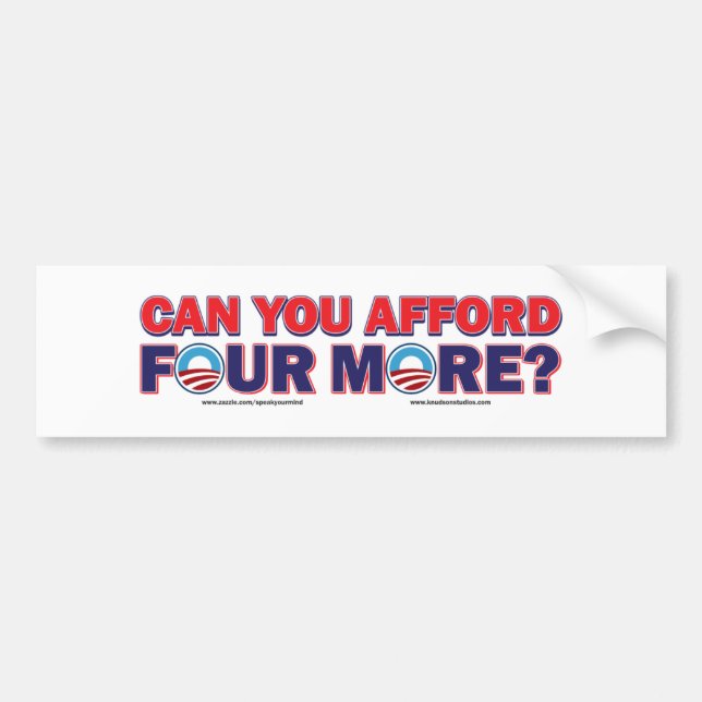 Can You Afford 4 More Bumper Sticker (Front)