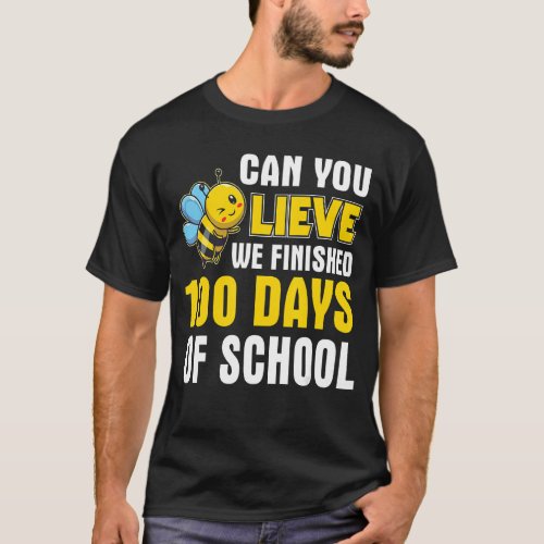 Can You Bee Believe We Finished 100 Days Of School T_Shirt