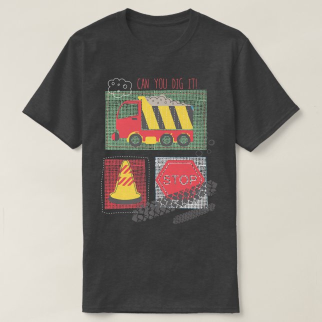 Can You Dig It Construction Truck Boy Man Dad Birt T-Shirt (Design Front)