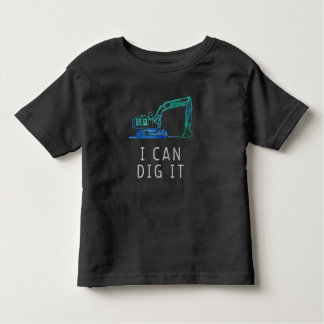 Can You Dig It Fun Excavator Truck Toddler Hoodie Toddler T-shirt