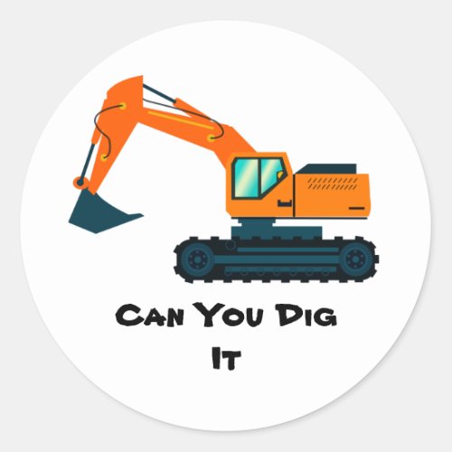Can You Dig It T_Shirt Classic Round Sticker