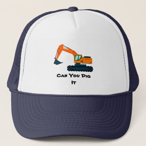 Can You Dig It T_Shirt Trucker Hat