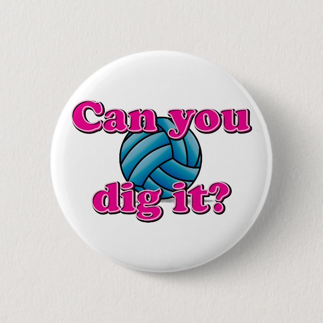 Can you dig it? Volleyball! Pinback Button (Front)