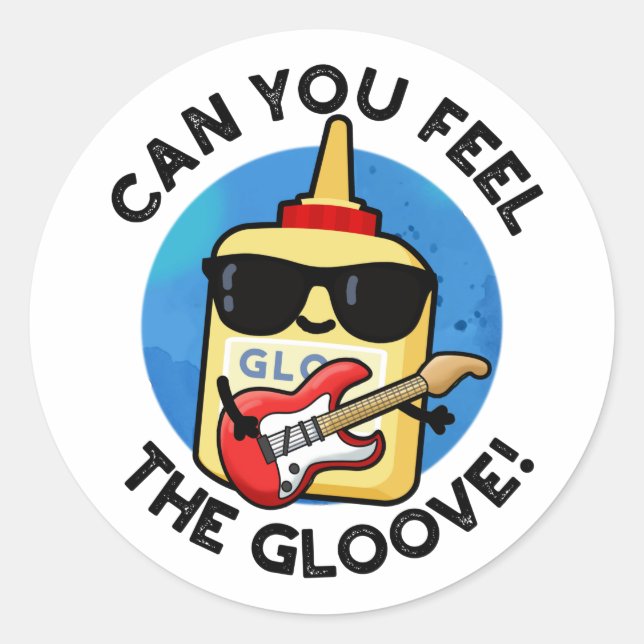 Can You Feel The Gloove Funny Glue Pun  Classic Round Sticker (Front)