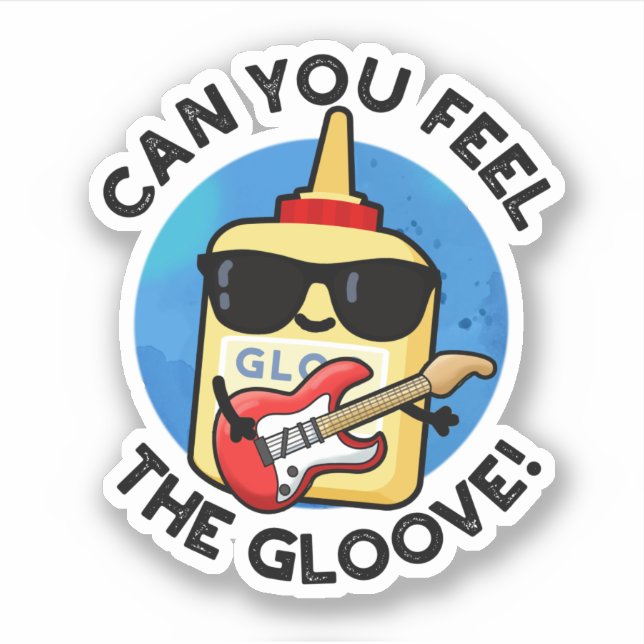 Can You Feel The Gloove Funny Glue Pun  Sticker (Front)
